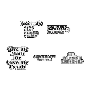Minimalist black and white enamel pins set with creative math themed quotes for clothing