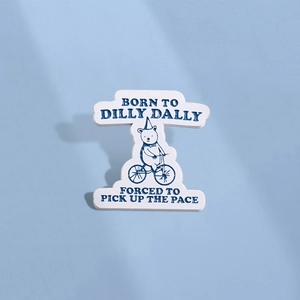 Cartoon Bear Cycling Enamel Pin Funny Slogan Born To Dilly Dally Forced To Pick Up The Pace Alloy Brooch Pin For Backpack