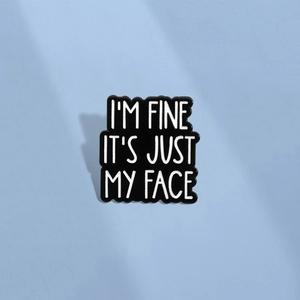 Minimalist I'M FINE IT'S JUST MY FACE Alloy Enamel Brooch Black White Quote Badge Pin For Clothes Bags Accessories