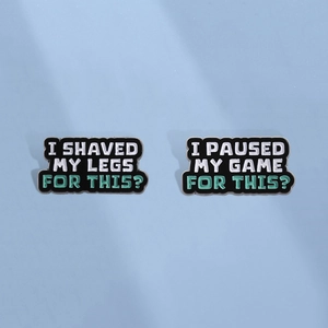 Divertente Spilla in Smalto con Slogan in Lega di Zinco I Shaved My Legs For This I Paused My Game For This Distintivo Per Zaino Abbigliamento