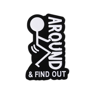 Stickman figure enamel pin with Fuck Around and Find Out text in black and white metal