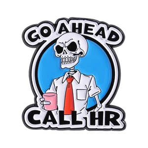 Skeleton in shirt with pink cup enamel pin featuring Go Ahead Call HR slogan text