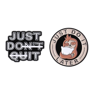 Cartoon sloth enamel pins with motivational quotes Just Don't Quit and Just Do It Later