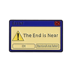 Vintage computer error popup enamel pin featuring The End Is Near text on white background