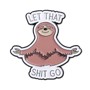 Cute meditation sloth enamel pin with Let That Shit Go text for clothes decoration