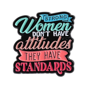 Colorful enamel pin with quote Strong Women Don't Have Attitudes They Have Standards