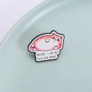 Cute fat orange cat enamel brooch with 'Mother I am but skin and bones' funny text design