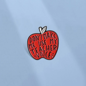 Don't Make Me Use My Teacher Voice Red Apple Enamel Pin Zinc Alloy Brooch Badge For Teachers Day Clothing Accessory Gift