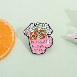 Creative Pink Cup Flower Enamel Brooch Don't Forget To Fill Your Own Cup Lettering Slogan Badge Alloy Metal Pins Jewelry