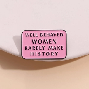Pink Rectangular Enamel Brooch Well Behaved Women Rarely Make History Alloy Pin Badge Fashion Jewelry Clothing Bag Decor Gift