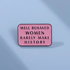 Well Behaved Women Rarely Make History Enamel Pin Pink Rectangular Alloy Brooch Badge For Jacket Hat Women Jewelry Gift