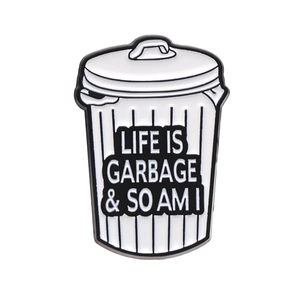 Funny trash can enamel pin with Life is Garbage and So Am I slogan for jackets