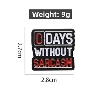 Metal enamel pin with '0 DAYS WITHOUT SARCASM' text and dimension 2.8cm x 2.7cm