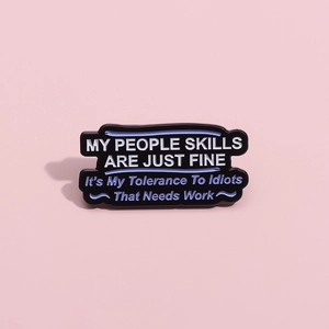 Funny black enamel brooch with quote My people skills are just fine for clothes and bags