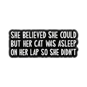 Enamel pin badge featuring humorous cat lover quote on black background with white text