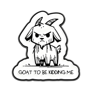 Épinglette humoristique chèvre en émail avec slogan GOAT TO BE KIDDING ME noir