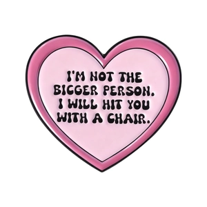 Pink heart enamel pin badge with funny quote: I will hit you with a chair