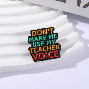 Funny Don't Make Me Use My Teacher Voice enamel brooch pin with colorful letters