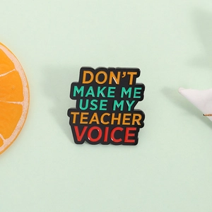 Funny Don't Make Me Use My Teacher Voice Quote Enamel Brooch Alloy Badge Humorous Teacher Gift Personalized Jewelry Pin