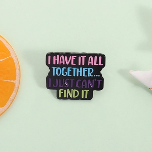 Broche Émaillée Citation Drôle I Have It All Together I Just Can't Find It Badge en Alliage pour Accessoires de Sac à Dos