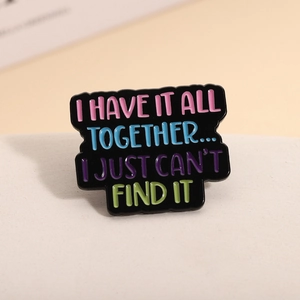Broche en émail humoristique avec slogan coloré I Have It All Together stylée