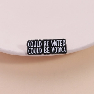 Funny Enamel Brooch Could Be Water Could Be Vodka Zinc Alloy Badge For Clothing Backpack Accessories Unisex Jewelry Gift