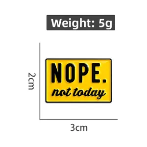 Size dimensions and 5g weight of yellow NOPE not today slogan enamel lapel pin