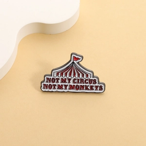Funny circus tent enamel pin with NOT MY CIRCUS NOT MY MONKEYS text design