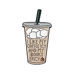 Iced coffee cup enamel pin with I Like My Coffee Icy and My Books Spicy text