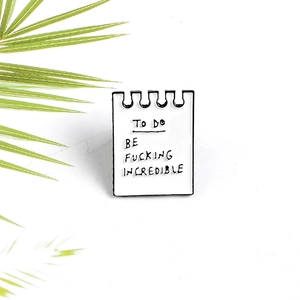 Minimalist notepad enamel brooch pin with To Do Be Fucking Incredible slogan