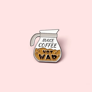 Creative coffee pot enamel pin featuring Make Coffee Not War slogan on a pink background