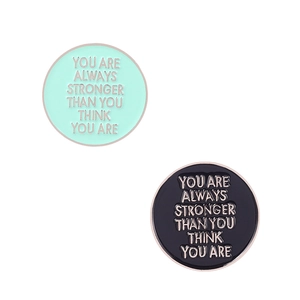 Enamel pins with motivational text You are always stronger than you think you are
