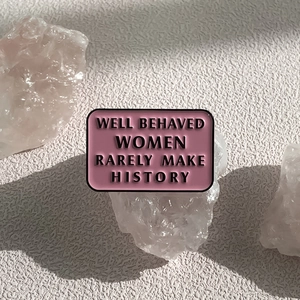 Pink enamel square brooch with Well Behaved Women Rarely Make History motivational quote
