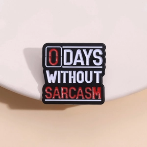 Funny enamel pin badge with 0 Days Without Sarcasm text in black and red for accessories