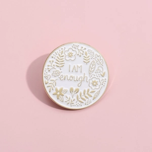 Mental health awareness round enamel brooch featuring flowers and I AM enough text