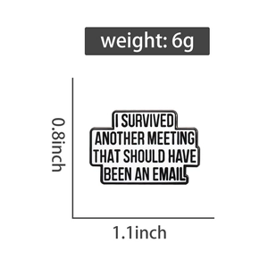 Detailed size view of black enamel pin badge with I survived another meeting text