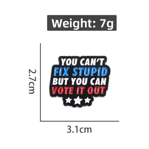 Enamel lapel pin with slogan You Can't Fix Stupid Vote It Out and measurement details