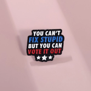 Funny Slogan Enamel Pin You Can't Fix Stupid But You Can Vote It Out Alloy Brooch Metal Badge With Stars Jewelry Accessory