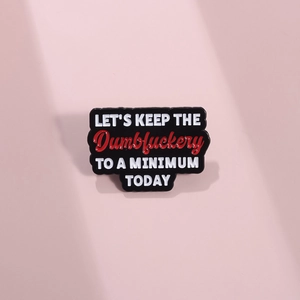Lustige Englische Slogan Emaille Pin Let's Keep The Dumbfuckery To A Minimum Today Legierung Brosche Abzeichen Für Kleidung