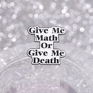 Minimalist 'Give Me Math Or Give Me Death' enamel pin with white background and black text