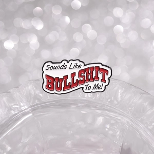 Funny enamel lapel pin with 'Sounds Like BULLSHIT To Me!' quote on a sleek alloy badge