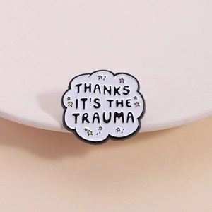 Funny Cloud Quote Enamel Brooch Pin Thanks It's The Trauma Zinc Alloy Badge For Backpack Clothing Women Men Accessories
