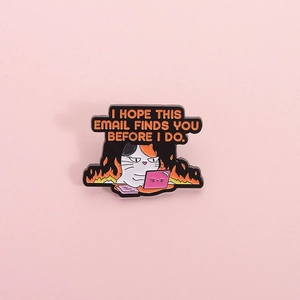 Humorous Cartoon Cat Enamel Pin Workplace Fire Badge I Hope This Email Finds You Before I Do Funny Workplace Brooch For Backpack