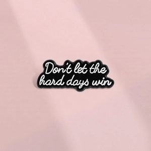 Modern Minimalist Zinc Alloy Enamel Brooch Pin Inspirational Quote Dont Let The Hard Days Win Lettering Metal Badge Jewelry
