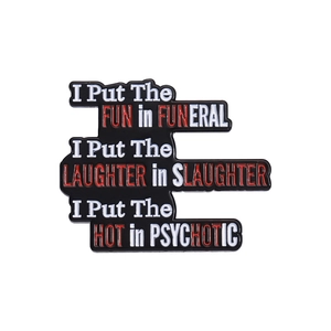 Creative black enamel pin badge with FUN in FUNERAL slogan and humor quotes