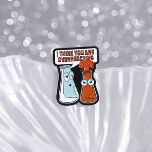 Funny chemistry flasks enamel pin with I Think You Are Overreacting text and colorful design