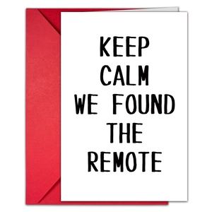 Minimalist humor card Keep Calm We Found The Remote with a vibrant red envelope
