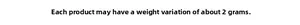 Detailed specification notice regarding product weight tolerance of plus or minus 2 grams