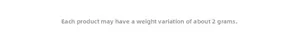 Detail showing product weight information with a note about a 2-gram deviation margin