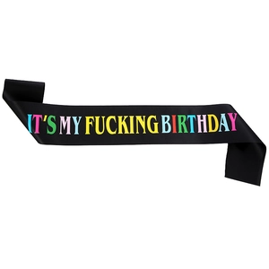 Black satin birthday party sash with colorful It's My Fucking Birthday bold text